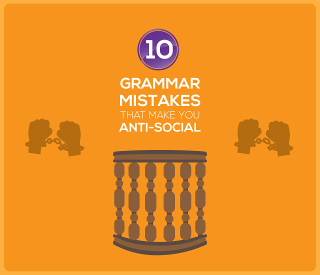 10 Grammar Mistakes That Make You Anti-Social